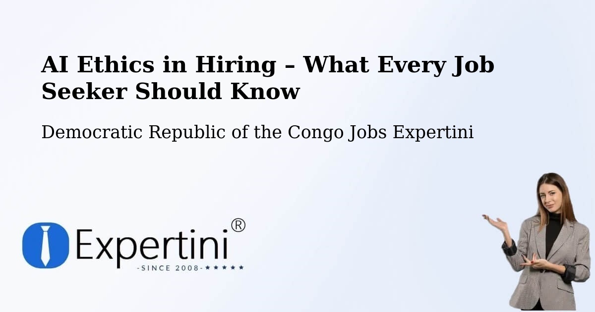 AI Ethics in Recruitment & Hiring – Masina - Masina, Democratic Republic of the Congo Jobs Expertini